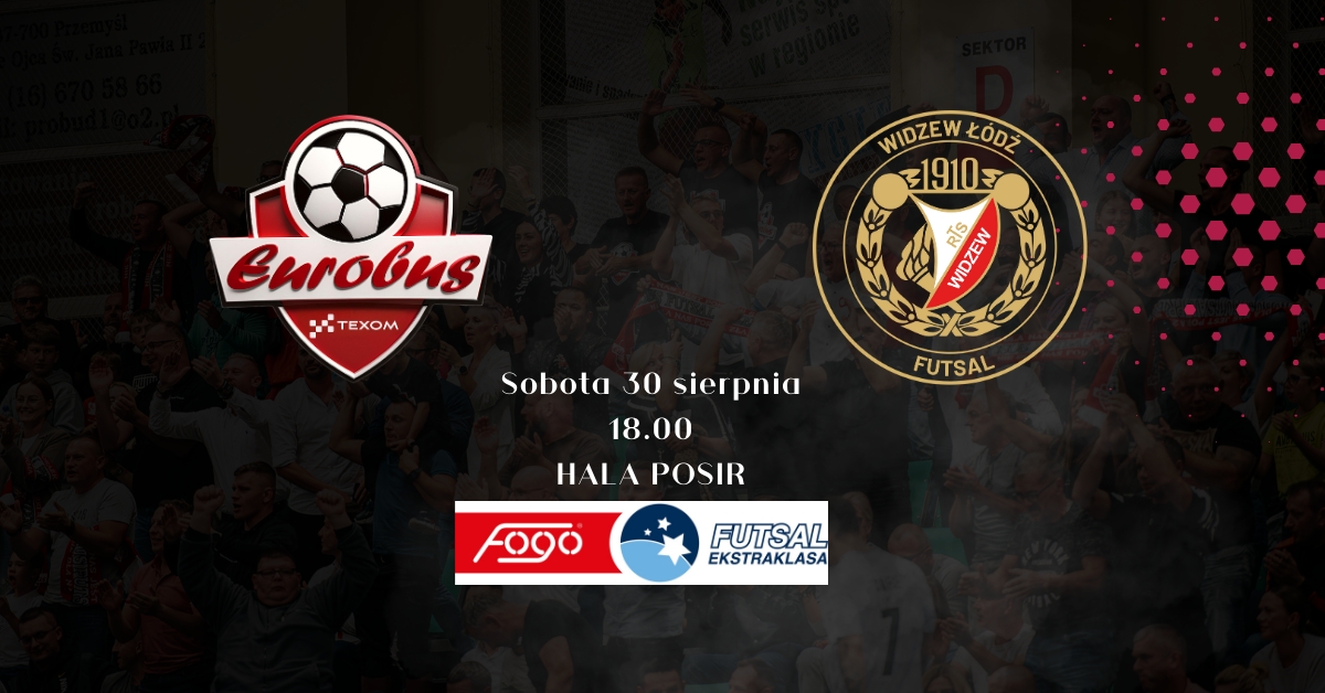 Texom Eurobus Przemyśl vs Widzew Łódź Futsal
